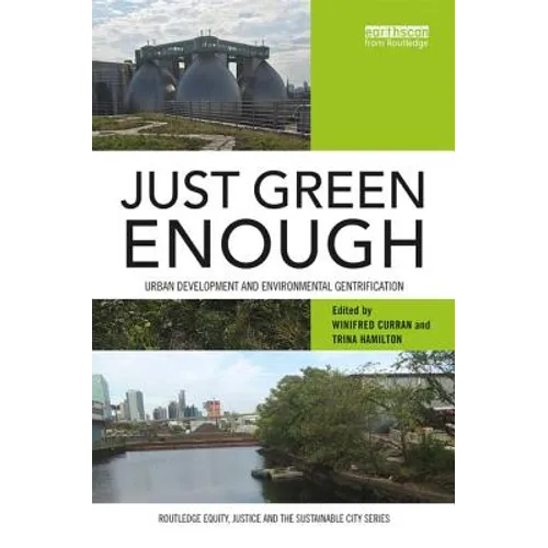 Just Green Enough: Urban Development and Environmental Gentrification