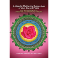 A Majestic Matriarchal Golden Age of Love Joy and Peace for all Women with Freedom and Spiritual Virtues