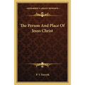 The Person And Place Of Jesus Christ
