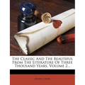 The Classic And The Beautiful From The Literature Of Three Thousand Years, Volume 2...