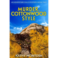 Murder, Cottonwood Style, An Adventure Calls Mystery, Book Two
