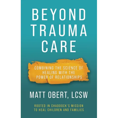 Beyond Trauma Care: Combining the Science of Healing with the Power of Relationships