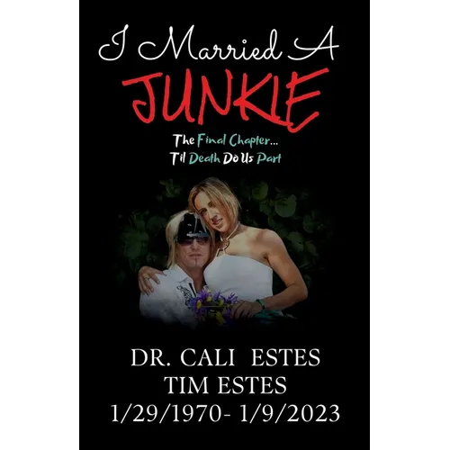 I Married A Junkie: The Final Chapter... Til Death Do Us Part