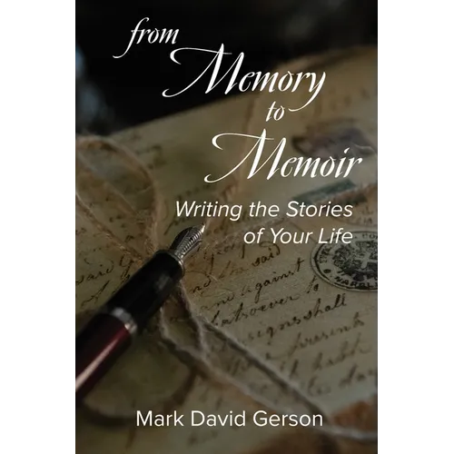 From Memory to Memoir: Writing the Stories of Your Life