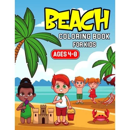 Beach Coloring Book for Kids Ages 4-8: A Coloring Activity Book for Toddler/ Preschooler and Kids Gift for Boys & Girls