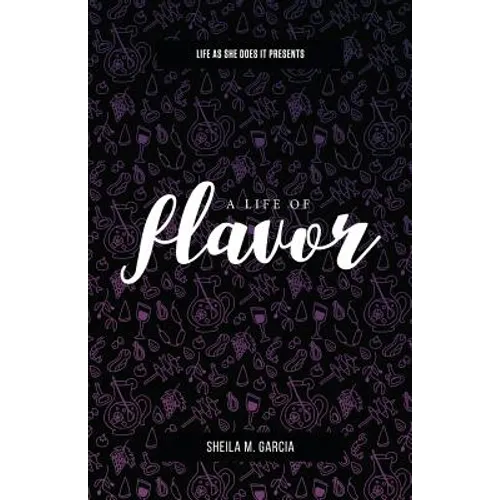 Life As She Does It Presents: A Life of Flavor