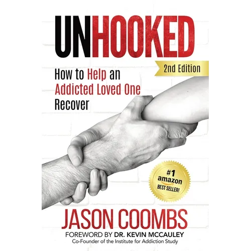 Unhooked: How to Help An Addicted Loved One Recover
