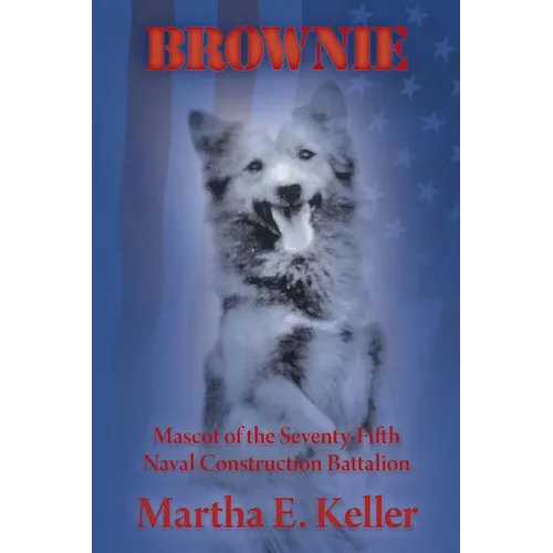 Brownie: Mascot of the Seventy-Fifth Naval Construction Battalion