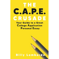 The C.A.P.E. Crusade: Your Guide to a Great College Application Personal Essay