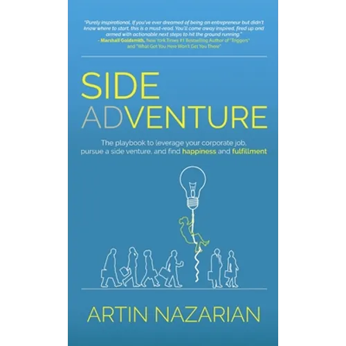 Side Adventure: The playbook to leverage your corporate job, pursue a side venture, and find happiness and fulfillment.