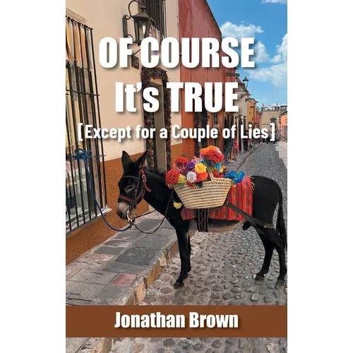Of Course It's True [Except for a Couple of Lies]