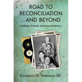 Road to Reconciliation... And Beyond Unlikely Friends Become Brothers