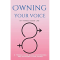 Own Your Voice: A Trans Voice Guide on Shaping and Finding Your Voice
