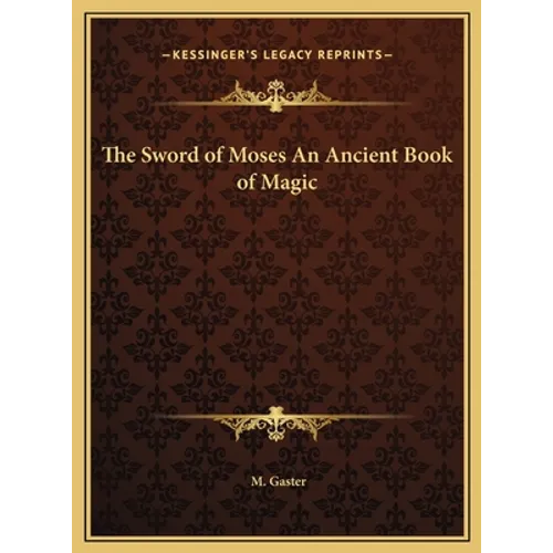 The Sword of Moses An Ancient Book of Magic