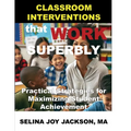 Classroom Interventions that Work Superbly: Practical Strategies for Maximizing Student Achievement