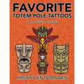 Favorite Totem Pole Tattoos Coloring Book