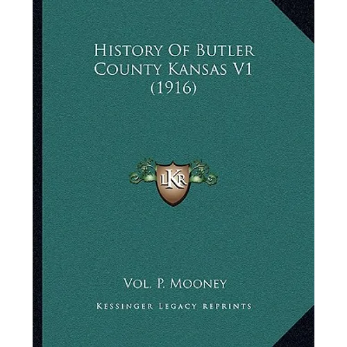 History Of Butler County Kansas V1 (1916)