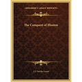 The Conquest of Illusion