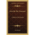 Give Me Thy Vineyard: A Novel of the Ozarks