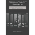 Sexually Violent Predator: An Inside Look Into the KSVPA Statute and Facility