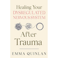 Healing Your Dysregulated Nervous System After Trauma