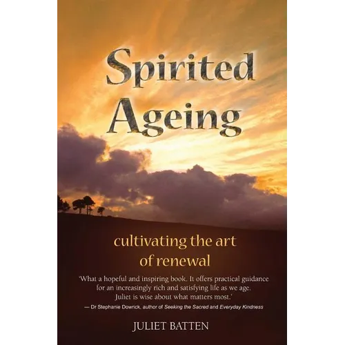 Spirited Ageing: cultivating the art of renewal