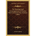 The Warnings And Encouragements Of Passion Week And Easter Day, Sermons (1862)