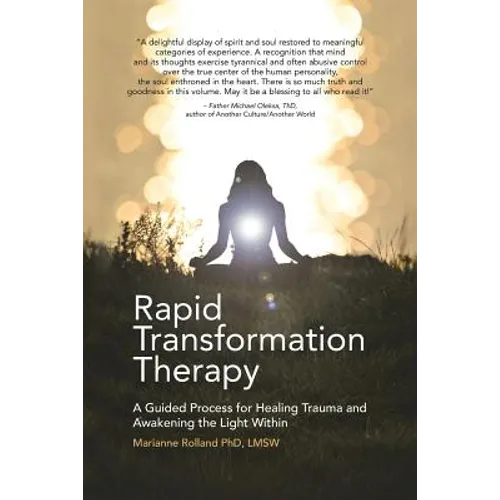 Rapid Transformation Therapy: A Guided Process for Healing Trauma and Awakening the Light Within