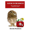 Nature to the Rescue!: How to Build Your Own Herbal First Aid Kit
