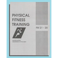 Physical Fitness Training: FM 21-20: Field Manual 21-20