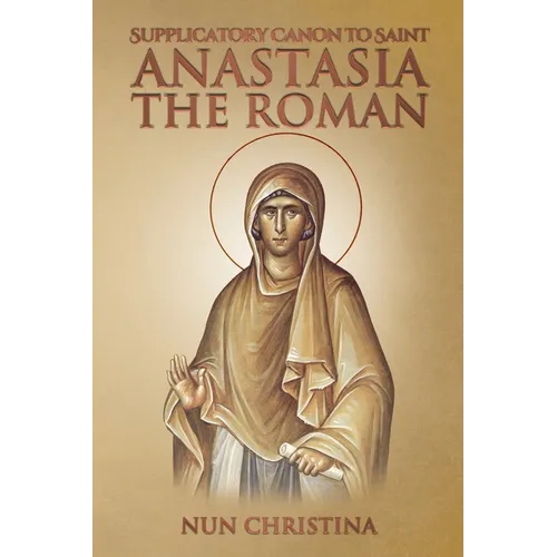 Supplicatory Canon to Saint Anastasia the Roman