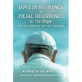 Love for the Papacy and Filial Resistance to the Pope in the History of the Church