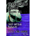 Clarke Road Poems: Volume One: Outside of Paradise