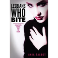 Lesbians Who Bite: Lesbian Vampire Paranormal Romance Series, Parts One to Four COMPLETE