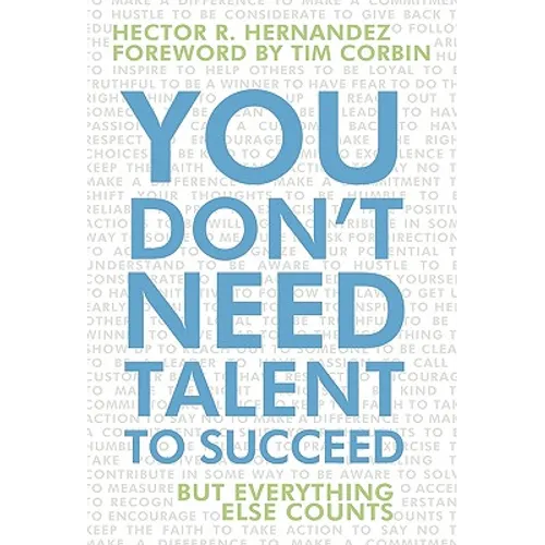 You Don't Need Talent to Succeed: But Everything Else Counts