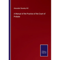 A Manual of the Practice of the Court of Probate