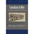Canadians in Blue: The Experiences of Canadians in the Union Army and Navy During the American Civil War