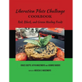 Liberation Plate Challenge Cookbook: Red, Black, and Green Healing Foods