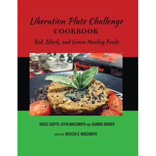 Liberation Plate Challenge Cookbook: Red, Black, and Green Healing Foods