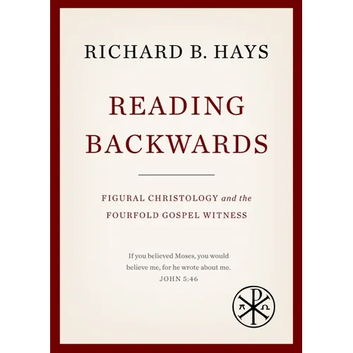 Reading Backwards: Figural Christology and the Fourfold Gospel Witness