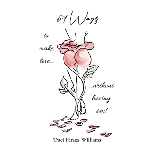 69 Ways to Make Love Without Having Sex!