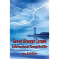 Grace Always Comes: Daily Devotionals Through the Bible