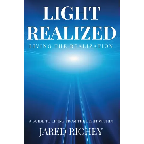 Light Realized: A Guide to Living from the Light Within