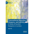 Transnational Migration, Diaspora, and Identity: A Study of Kurdish Diaspora in London