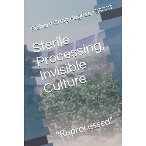 Sterile Processing, Invisible Culture: "Reprocessed"