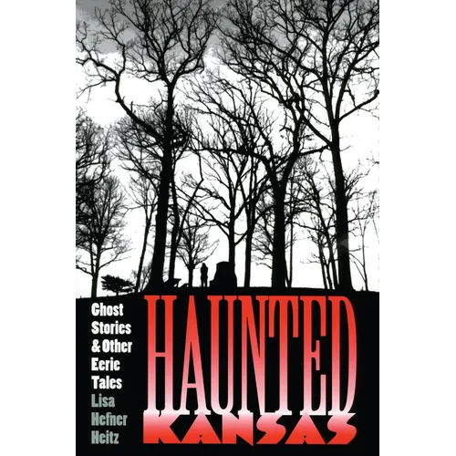 Haunted Kansas: Ghost Stories and Other Eerie Tales