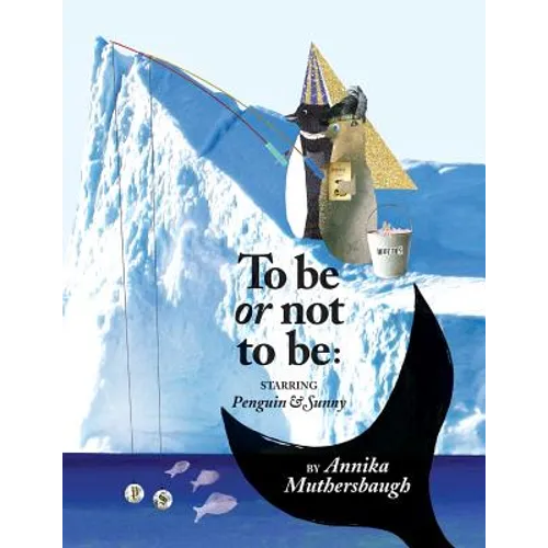 To be or not to be: Starring Penguin & Sunny