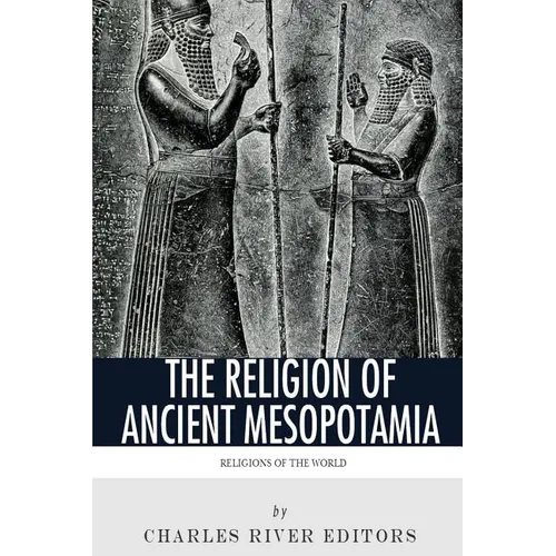 Religions of the World: The Religion of Ancient Mesopotamia