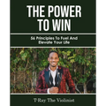 The Power The WIN: 56 Principles to Fuel and Elevate Your Life