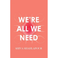 We're All We Need